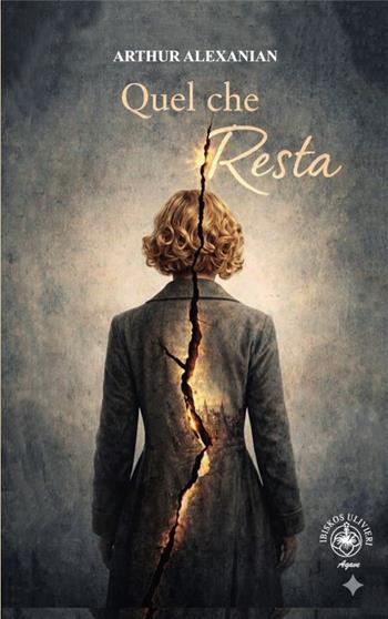 Quel che resta - Arthur Alexanian - Libro Ibiskos Ulivieri 2026, Agave | Libraccio.it