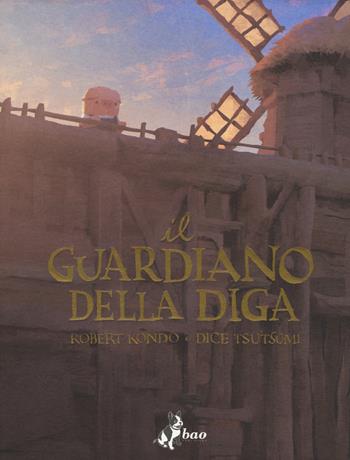 Il guardiano della diga. Vol. 1 - Robert Kondo, Dice Tsutsumi - Libro Bao Publishing 2018 | Libraccio.it