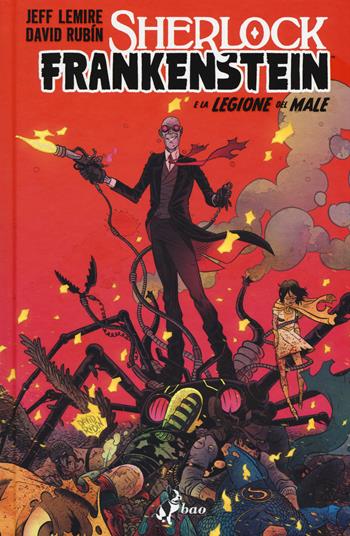 Sherlock Frankenstein e la legione del male - Jeff Lemire - Libro Bao Publishing 2018 | Libraccio.it