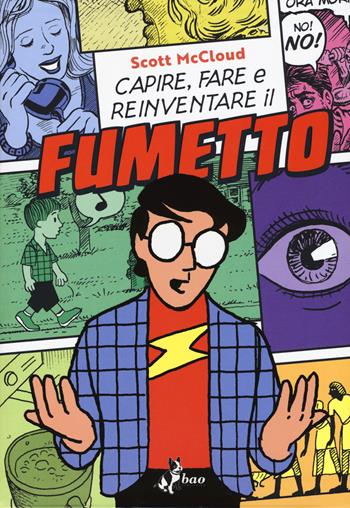 Capire, fare e reinventare il fumetto - Scott McCloud - Libro Bao Publishing 2018 | Libraccio.it