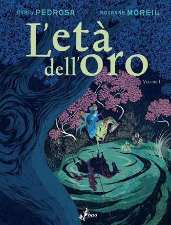 L' età dell'oro. Vol. 1 - Cyril Pedrosa, Roxanne Moreil - Libro Bao Publishing 2018 | Libraccio.it