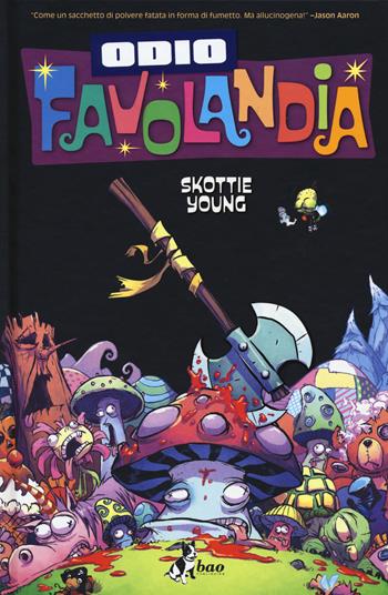 Odio Favolandia. Vol. 4 - Skottie Young - Libro Bao Publishing 2018 | Libraccio.it