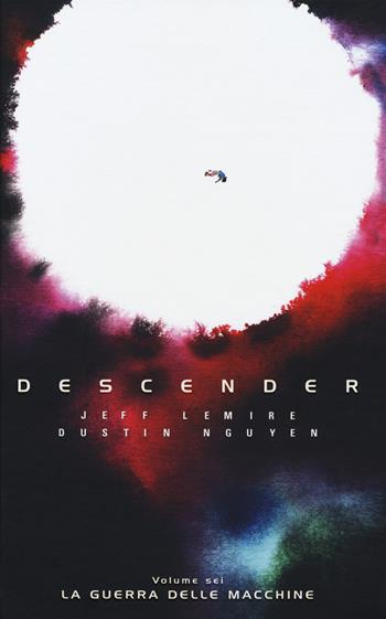 Descender. Vol. 6: guerra delle macchine, La. - Jeff Lemire, Dustin Nguyen - Libro Bao Publishing 2018 | Libraccio.it