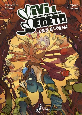 Vivi e vegeta. Vol. 2: Odio di palma - Francesco Savino, Stefano Simeone - Libro Bao Publishing 2018 | Libraccio.it