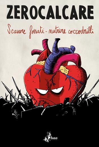 Scavare fossati-nutrire coccodrilli. Catalogo della mostra (Roma, 10 novembre 2018-10 marzo 2019). Ediz. italiana e inglese - Zerocalcare - Libro Bao Publishing 2018 | Libraccio.it