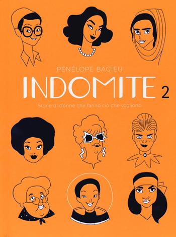 Indomite. Storie di donne che fanno ciò che vogliono. Vol. 2 - Pénélope Bagieu - Libro Bao Publishing 2019 | Libraccio.it