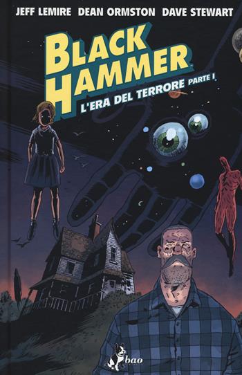 Black Hammer. Vol. 3: L'era del terrore parte I - Jeff Lemire - Libro Bao Publishing 2019 | Libraccio.it