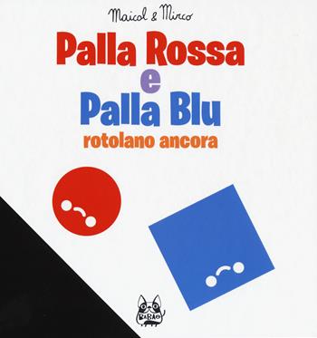 Palla Rossa e Palla Blu rotolano ancora. Ediz. a colori - Maicol & Mirco - Libro Bao Publishing 2019, Babao | Libraccio.it