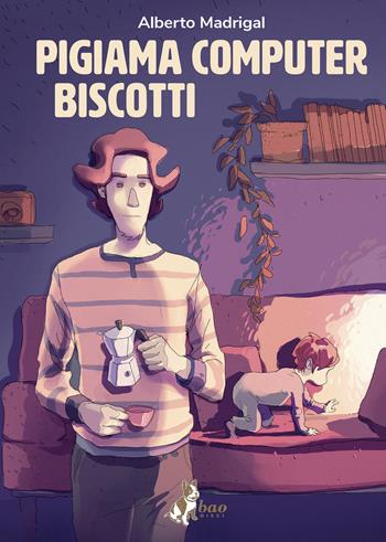Pigiama computer biscotti - Alberto Madrigal - Libro Bao Publishing 2019 | Libraccio.it