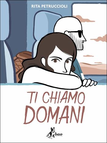 Ti chiamo domani - Rita Petruccioli - Libro Bao Publishing 2019 | Libraccio.it