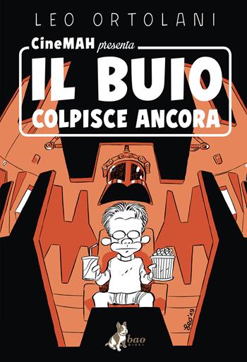 CineMAH presenta Il buio colpisce ancora - Leo Ortolani - Libro Bao Publishing 2019 | Libraccio.it