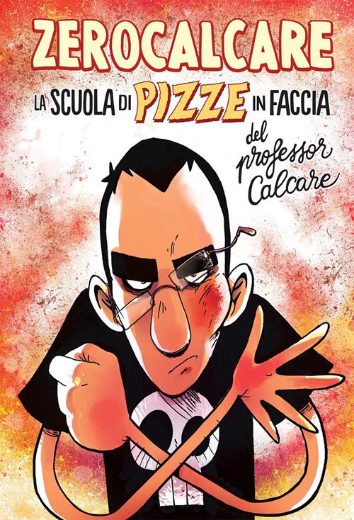 La scuola di pizze in faccia del professor Calcare - Zerocalcare - Libro  Bao Publishing 2019