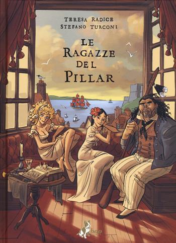 Le ragazze del Pillar. Vol. 1 - Teresa Radice, Stefano Turconi - Libro Bao Publishing 2019 | Libraccio.it