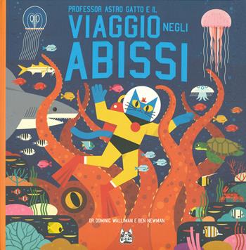 Professor Astro Gatto e il viaggio negli abissi - Dominic Walliman, Ben Newman - Libro Bao Publishing 2020, Babao | Libraccio.it