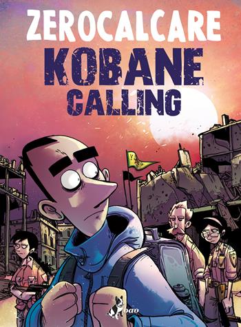 Kobane calling. Oggi - Zerocalcare - Libro Bao Publishing 2020 | Libraccio.it