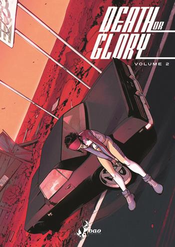 Death or glory. Vol. 2 - Rick Remender, Bengal - Libro Bao Publishing 2021 | Libraccio.it