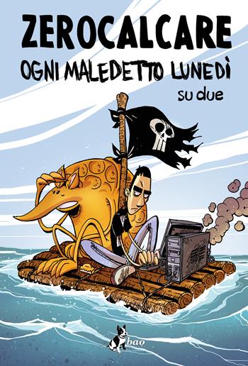 Ogni maledetto lunedì su due. Nuova ediz. - Zerocalcare - Libro Bao Publishing 2022 | Libraccio.it