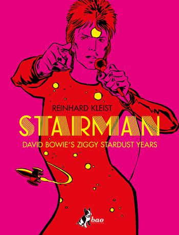 Starman. David Bowie's Ziggy Stardust year. Ediz. italiana - Reinhard Kleist - Libro Bao Publishing 2022 | Libraccio.it