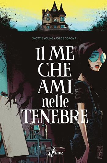 Il me che ami nelle tenebre - Jorge Corona, Skottie Young - Libro Bao Publishing 2022 | Libraccio.it