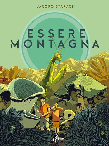 Essere montagna - Jacopo Starace - Libro Bao Publishing 2023 | Libraccio.it