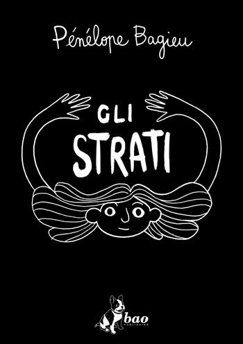 Gli strati - Pénélope Bagieu - Libro Bao Publishing 2023 | Libraccio.it