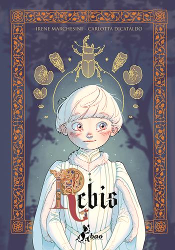 Rebis - Irene Marchesini, Carlotta Dicataldo - Libro Bao Publishing 2023 | Libraccio.it