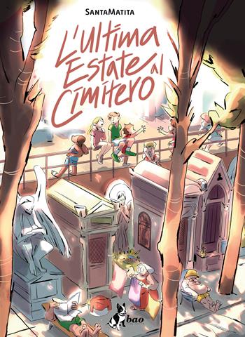 L'ultima estate al cimitero - Santamatita - Libro Bao Publishing 2023 | Libraccio.it