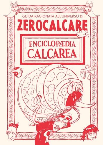 Enciclopaedia Calcarea - Zerocalcare - Libro Bao Publishing 2023 | Libraccio.it