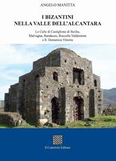 I bizantini nella Valle dell'Alcantara. Le Cube di Castiglione di Sicilia, Malvagna, Randazzo, Roccella Valdemone e S. Domenica Vittoria