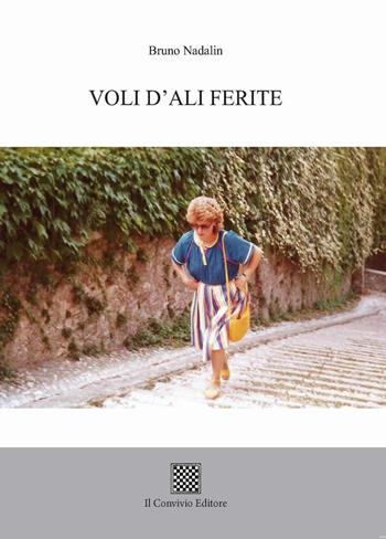 Voli d'ali ferite - Bruno Nadalin - Libro Il Convivio 2017 | Libraccio.it