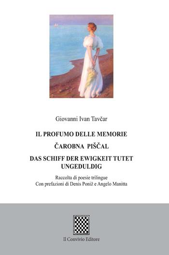 Il profumo delle memorie. Ediz. italiana, tedesca e slovena - Giovanni Tavcar - Libro Il Convivio 2017 | Libraccio.it