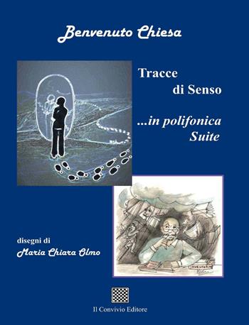 Tracce di senso... in polifonica suite - Benvenuto Chiesa - Libro Il Convivio 2017 | Libraccio.it