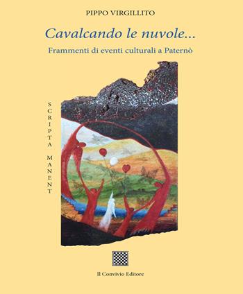 Cavalcando le nuvole... Frammenti di eventi culturali a Paternò - Pippo Virgillito - Libro Il Convivio 2017 | Libraccio.it