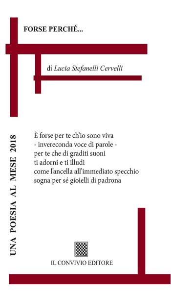 Forse perché... - Lucia Stefanelli Cervelli - Libro Il Convivio 2017 | Libraccio.it