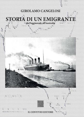 Storia di un emigrante da Poggioreale all'Australia - Girolamo Cangelosi - Libro Il Convivio 2017 | Libraccio.it
