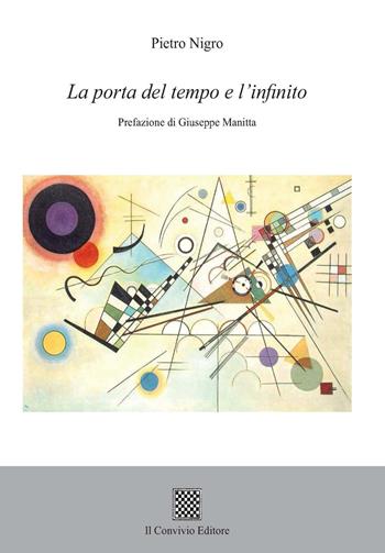 La porta del tempo e l'infinito - Pietro Nigro - Libro Il Convivio 2017 | Libraccio.it