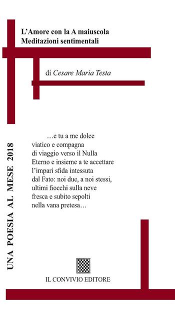 L' Amore con la A maiuscola. Meditazioni sentimentali - Cesare Maria Testa - Libro Il Convivio 2017 | Libraccio.it