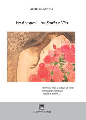 Versi sospesi... tra storia e vita - Massimo Battistin - Libro Il Convivio 2017 | Libraccio.it