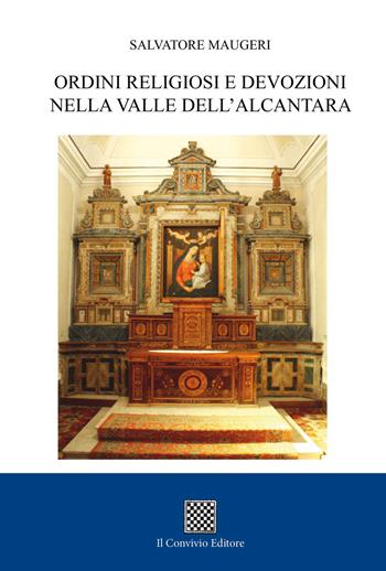 Ordini religiosi e devozioni nelle Valle dell'Alcantara - Salvatore Maugeri - Libro Il Convivio 2018 | Libraccio.it