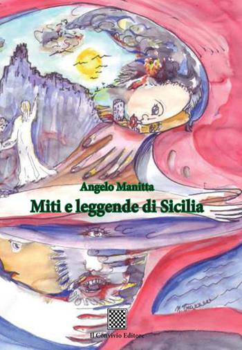 Miti e leggende di Sicilia - Angelo Manitta - Libro Il Convivio 2018 | Libraccio.it