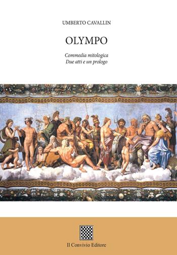 Olympo. Commedia mitologica. Due atti e un prologo - Umberto Cavallin - Libro Il Convivio 2018 | Libraccio.it