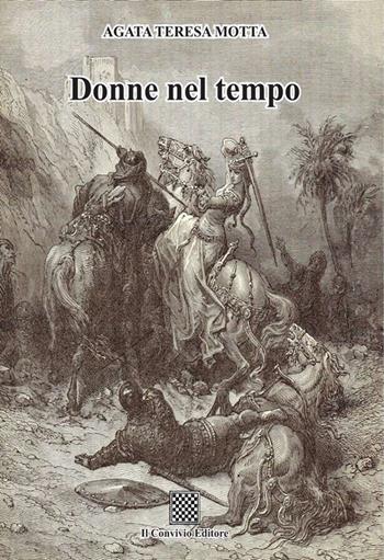 Donne nel tempo - Agata Teresa Motta - Libro Il Convivio 2018 | Libraccio.it