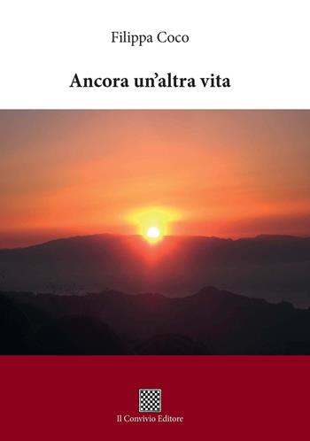 Ancora un'altra vita - Filippa Coco - Libro Il Convivio 2018 | Libraccio.it