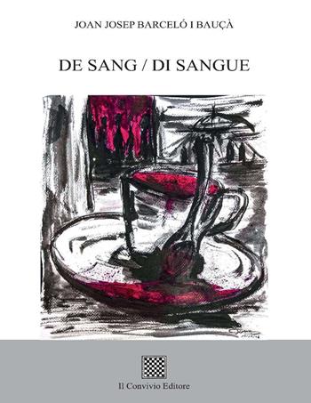 De sang-Di sangue. Ediz. italiana e catalana - Joan Josep Barceló i Bauçà - Libro Il Convivio 2018 | Libraccio.it