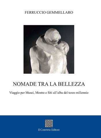 Nomade tra la bellezza. Viaggio per musei, mostre e siti all'alba del terzo millennio - Ferruccio Gemmellaro - Libro Il Convivio 2018 | Libraccio.it