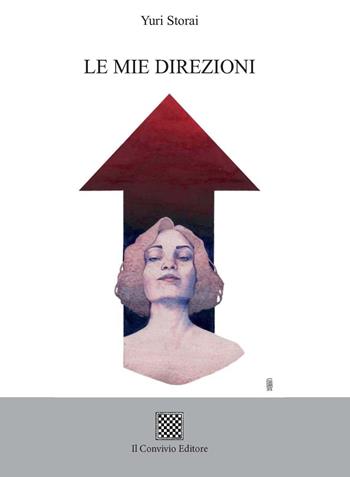 Le mie direzioni - Yuri Storai - Libro Il Convivio 2018 | Libraccio.it