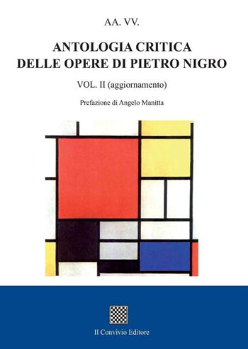Antologia critica delle opere di Pietro Nigro. Vol. 2  - Libro Il Convivio 2018 | Libraccio.it