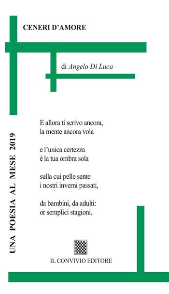 Ceneri d'amore - Angelo Di Luca - Libro Il Convivio 2018 | Libraccio.it