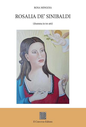 Rosalia De' Sinibaldi (dramma in tre atti) - Rosa Mingoia - Libro Il Convivio 2019 | Libraccio.it