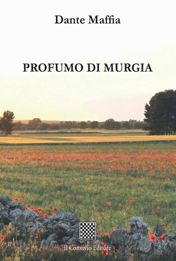 Profumo di Murgia - Dante Maffia - Libro Il Convivio 2019 | Libraccio.it